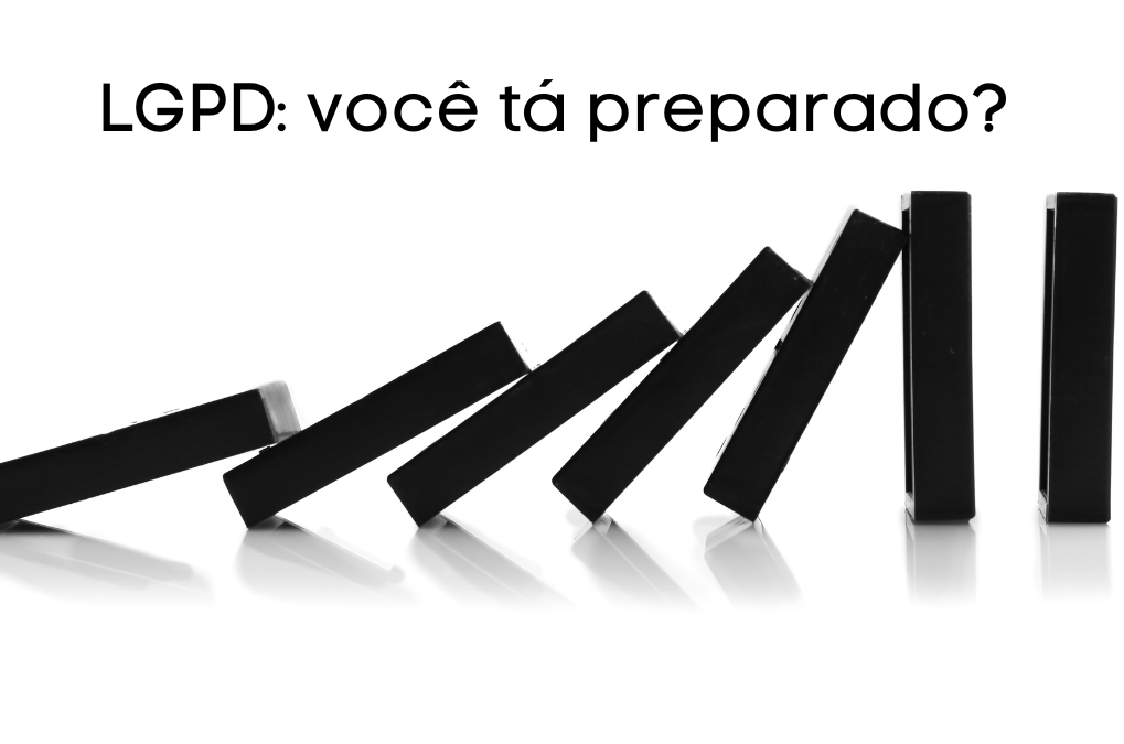 lgpd: sua empresa está preparada?