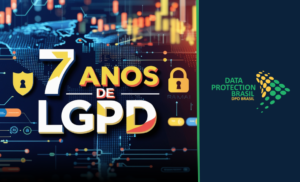 A LGPD Comemora 7 Anos e a sua Empresa, Também Comemora ou Apenas Reza?
