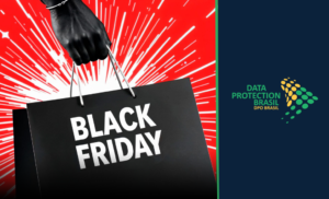A Corrida pela Black Friday pode Custar Caro se sua Empresa Ignorar a LGPD